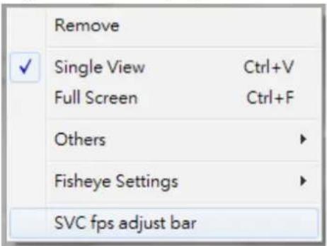 Remove ✓ Single View Ctrl+V Full Screen Ctrl+F Others ► Fisheye Settings ► SVC fps adjust bar