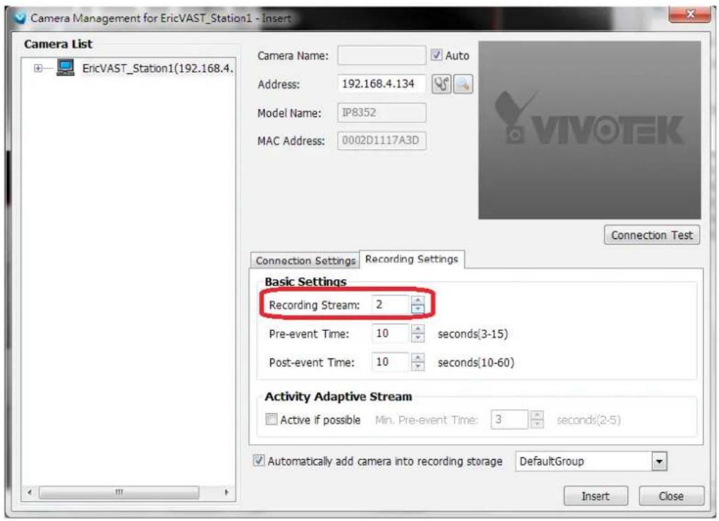 Camera Management for EricVAST Station1 - Insert Camera List EricVAST Station1(192.168.4. Camera Name: Auto Address: 192.168.4.134 Model Name: IP8352 MAC Address: 0002D1117A3D Connection Test Connection Settings Recording Settings Basic Settings Recording Stream: 2 Pre-event Time: 10 seconds(3-15) Post-event Time: 10 seconds(10-60) Activity Adaptive Stream Active if possible Min. Pre-event Time: 3 seconds(2-5) Automatically add camera into recording storage DefaultGroup Insert Close
