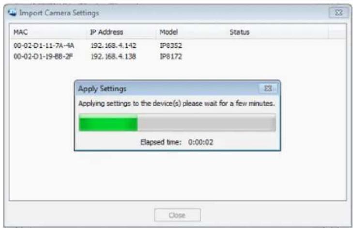 Import Camera Settings MAC IP Address Model Status 00-02-D1-11-7A-4A 192.168.4.142 IP8352 00-02-D1-19-8B-2F 192.168.4.138 IP8172 Apply Settings Applying settings to the device(s) please wait for a few minutes. Elapsed time: 0:00:02 Close