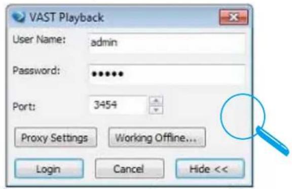 VAST Playback User Name: admin Password: ****** Port: 3454 Proxy Settings Working Offline... Login Cancel Hide <<