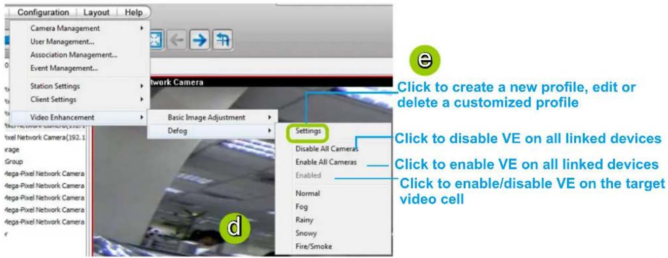 Configuration Layout Help Camera Management User Management... Association Management... Event Management... Station Settings Client Settings Video Enhancement Network Camera Basic Image Adjustment Defog Settings Disable All Cameras Enable All Cameras Enabled Normal Fog Rainy Snowy Fire/Smoke Click to create a new profile, edit or delete a customized profile Click to disable VE on all linked devices Click to enable VE on all linked devices Click to enable/disable VE on the target video cell