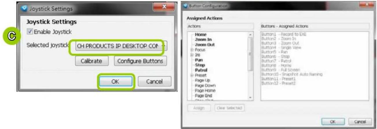 Joystick Settings Enable Joystick Selected joystick CH PRODUCTS IP DESKTOP COM Calibrate Configure Buttons OK Cancel Button Configuration Assigned Actions Actions Home Zoom In Zoom Out Focus Ins Pan Stop Patrol Preset Page Up Page Down Page Home Page End Assign Clear Selected Buttons - Assigned Actions Button1 - Record to EXE Button2 - Zoom In Button3 - Zoom Out Button4 - Single View Button5 - Pan Button6 - Stop Button7 - Patrol Button8 - Home Button9 - Full Screen Button10 - Snapshot Auto Naming Button11 - Preset1 Button12 - Preset2 OK Cancel