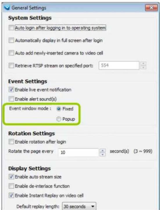 General Settings System Settings □ Auto login after logging in to operating system □ Automatically display in full screen after login □ Auto add newly-inserted camera to video cell □ Retrieve RTSP stream on specified port: 554 Event Settings ✓ Enable live event notification □ Enable alert sound(s) Event window mode : ✓ Fixed ○ Popup Rotation Settings □ Enable rotation after login Rotate the page every 10 second(s) (3 ~ 999) Display Settings ✓ Enable auto stream size □ Enable de-interlace function ✓ Enable Instant Replay on video cell Default replay length: 30 seconds