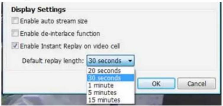 Display Settings Enable auto stream size Enable de-interlace function Enable Instant Replay on video cell Default replay length: 30 seconds 20 seconds 30 seconds 1 minute 5 minutes 15 minutes OK Cancel