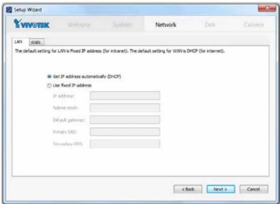 Setup Wizard VIVOTEK Welcome System Network Disk Camera LAN WAN The default setting for LAN is Fixed IP address (for intranet). The default setting for WAN is DHCP (for internet). Get IP address automatically (DHCP) Use fixed IP address IP address: Subnet mask: Def exit gateway: Primary DHCP: Secondary DHCP: < Back Next > Cancel