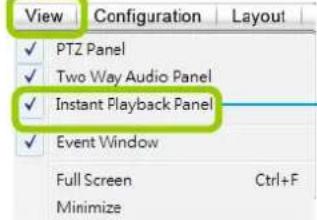 View Configuration Layout ✓ PTZ Panel ✓ Two Way Audio Panel ✓ Instant Playback Panel ✓ Event Window Full Screen Ctrl+F Minimize