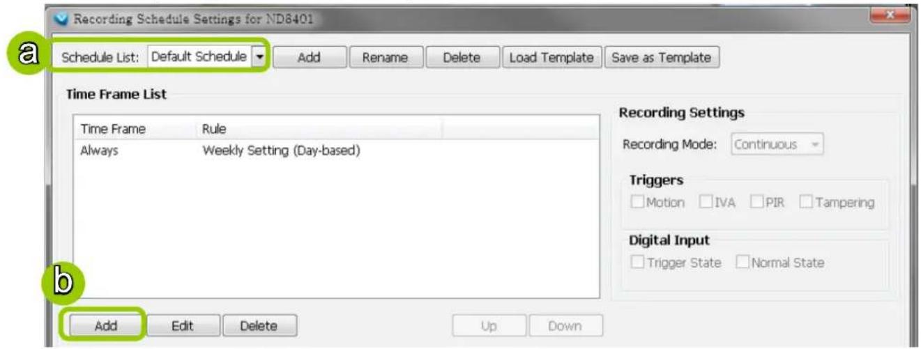 Recording Schedule Settings for ND8401 Schedule List: Default Schedule Add Rename Delete Load Template Save as Template Time Frame List Time Frame Rule Always Weekly Setting (Day-based) Recording Settings Recording Mode: Continuous Triggers Motion IVA PIR Tampering Digital Input Trigger State Normal State Add Edit Delete Up Down