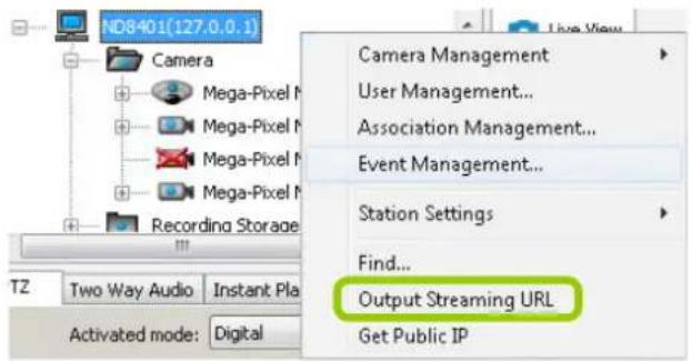 ND8401(127.0.0.1) Camera Mega-Pixel M Mega-Pixel M Mega-Pixel M Mega-Pixel M Recording Storage T2 Two Way Audio Instant Plan Activated mode: Digital Live View Camera Management User Management... Association Management... Event Management... Station Settings Find... Output Streaming URL Get Public IP