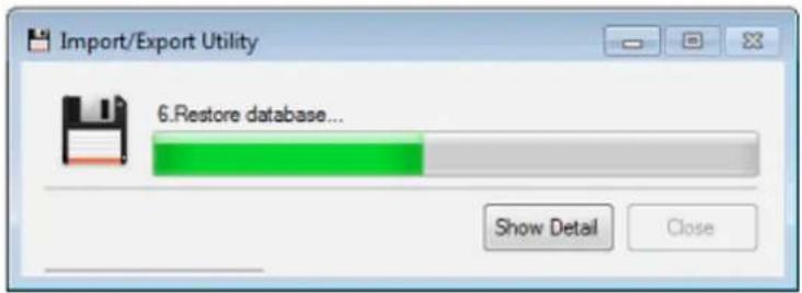 Import/Export Utility 6.Restore database... Show Detail Close