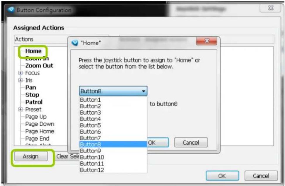 Button Configuration Assigned Actions Actions Home Zoom In Zoom Out Focus Iris Pan Stop Patrol Preset Page Up Page Down Page Home Page End Step Next "Home" Press the joystick button to assign to "Home" or select the button from the list below. Button8 to button8 Button1 Button2 Button3 Button4 Button5 Button6 Button7 Button8 OK Cancel Assign Clear Select Button9 Button10 Button11 Button12 OK Cancel