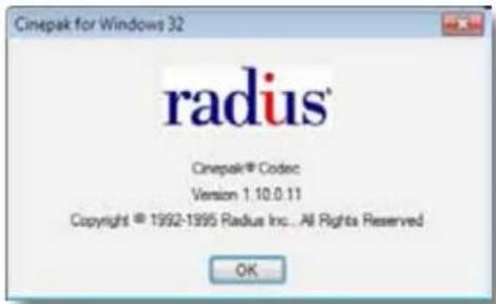 Cinepak for Windows 32 radius® Cinepak® Codec Version 1.10.0.11 Copyright © 1992-1995 Radius Inc... All Rights Reserved OK