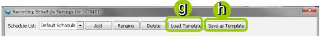 Recording Schedule Settings for ND8401 Schedule List: Default Schedule Add Rename Delete Load Template Save as Template