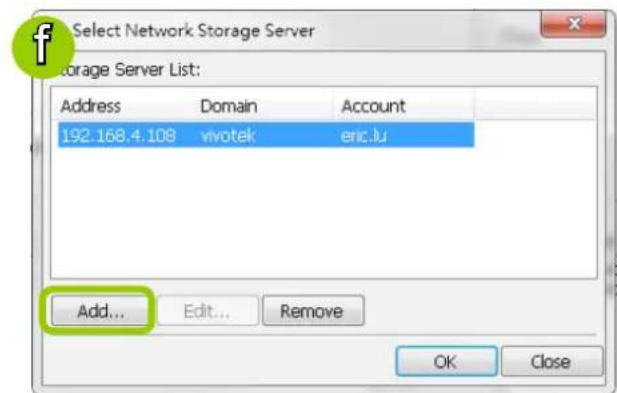 Select Network Storage Server Storage Server List: Address Domain Account 192.168.4.108 vivotek eric.lu Add... Edit... Remove OK Close