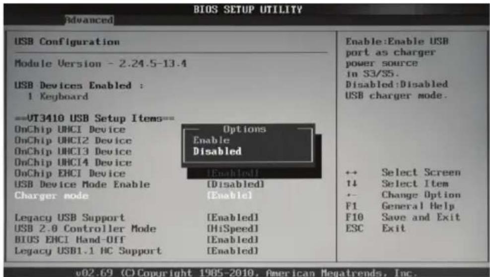 BIOS SETUP UTILITY Advanced USB Configuration Module Version - 2.24.5-13.4 USB Devices Enabled : 1 Keyboard --UT3410 USB Setup Items-- OnChip UHCI Device OnChip UHCI2 Device OnChip UHCI3 Device OnChip UHCI4 Device OnChip EHCI Device USB Device Mode Enable Charger mode Legacy USB Support USB 2.0 Controller Mode BIOS EHCI Hand-Off Legacy USB1.1 HC Support Options Enable Disabled [Enabled] [Disabled] [Enable] [Enabled] [HiSpeed] [Enabled] [Enabled] Enable:Enable USB port as charger power source in S3/S5. Disabled:Disabled USB charger mode. ++ Select Screen ↑↓ Select Item -- Change Option F1 General Help F10 Save and Exit ESC Exit v02.69 (C) Copyright 1985-2010, American Megatrends, Inc.