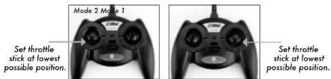 Mode 2 Mode 1 Set throttle stick at lowest possible position. Set throttle stick at lowest possible position.