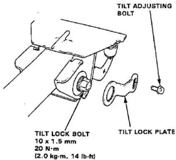 TILT ADJUSTING BOLT TILT LOCK BOLT 10 x 1.5 mm 20 N·m (2.0 kg·m, 14 lb·ft) TILT LOCK PLATE