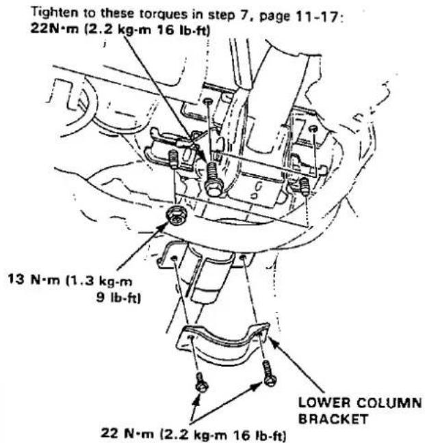 Tighten to these torques in step 7, page 11-17: 22N·m (2.2 kg·m 16 lb·ft) 13 N·m (1.3 kg·m 9 lb·ft) 22 N·m (2.2 kg·m 16 lb·ft) LOWER COLUMN BRACKET