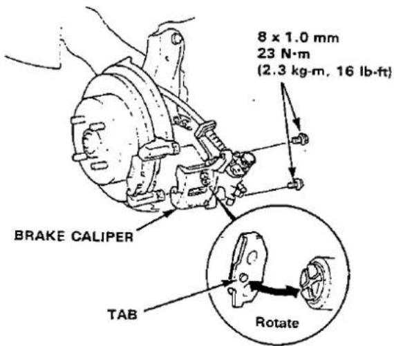 8 x 1.0 mm 23 N·m (2.3 kg·m, 16 lb·ft) BRAKE CALIPER TAB Rotate