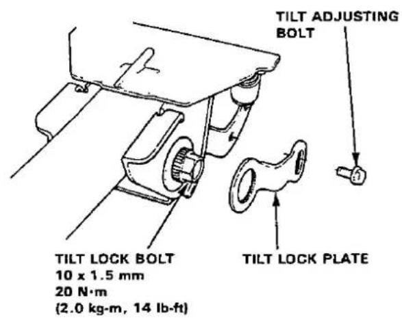 TILT ADJUSTING BOLT TILT LOCK BOLT 10 x 1.5 mm 20 N·m (2.0 kg·m, 14 lb·ft) TILT LOCK PLATE