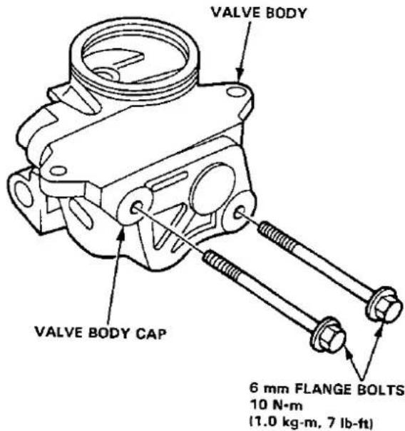 VALVE BODY VALVE BODY CAP 6 mm FLANGE BOLTS 10 N-m (1.0 kg-m, 7 lb-ft)