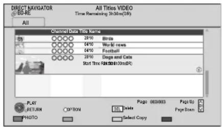 DIRECT NAVIGATOR BD-RE All Titles VIDEO Time Remaining 3h20m(DR) All Channel Date Title Name 2916 Blinds 0416 World news 0416 Football 2916 Stage and Cate Start True (58/00/13)m(DR) PLAY RETURN OPTION Page 0033003 Page Up Delete Page Down PHOTO Select Copy