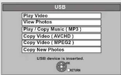 USB Play Video View Photos Play / Copy Music (MP3) Copy Video (AVCHD) Copy Video (MPEG2) Copy New Photos USB device is inserted. OK RETURN