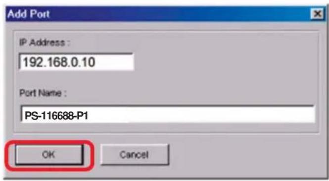 Add Port IP Address : 192.168.0.10 Port Name : PS-116688-P1 OK Cancel