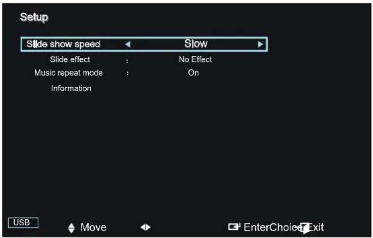 Setup Slide show speed Slow Slide effect : No Effect Music repeat mode : On Information USB Move EnterChoiceExit