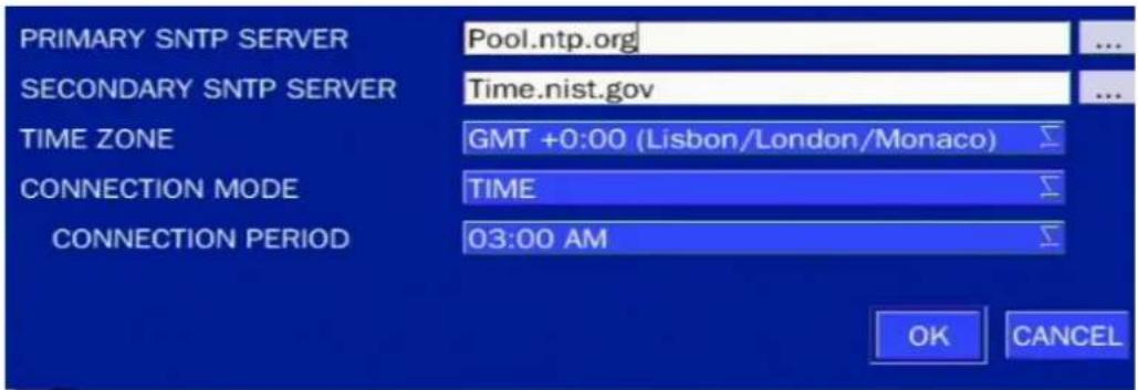 PRIMARY SNTP SERVER Pool.ntp.org SECONDARY SNTP SERVER Time.nist.gov TIME ZONE GMT +0:00 (Lisbon/London/Monaco) Σ CONNECTION MODE TIME CONNECTION PERIOD 03:00 AM OK CANCEL