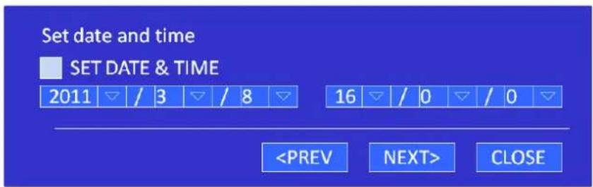 Set date and time SET DATE & TIME 2011 / 3 / 8 16 / 0 / 0 CLOSE