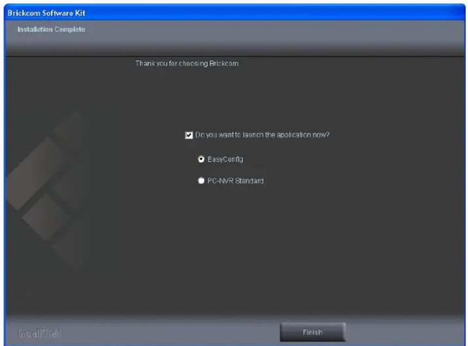 Brickcom Software Kit Installation Complete Thank you for checking Brickcom. ✓ Do you want to launch the application now? ● EasyConfig ● PC-NVR Standard InstallFirst Finish