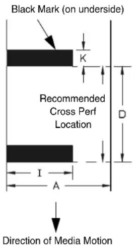Black Mark (on underside) K Recommended Cross Perf Location D I A Direction of Media Motion