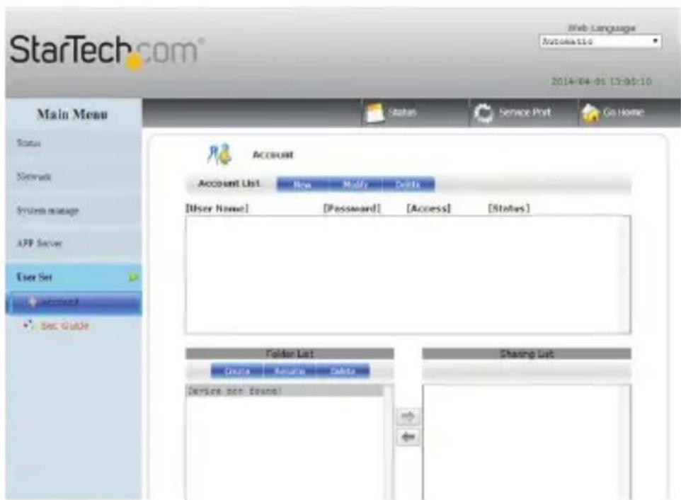 StarTech.com® Web Language Automatic 2014-04-01 12:05:10 Main Menu Status Service Port Go Home Account Account List New Modify Delete [User Name] [Password] [Access] [Status] User Set Account Sec Guide Folder List Grains Remove Delete [Service not found] Sharing List