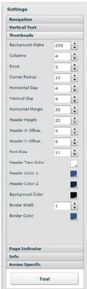 Settings Navigation Vertical Text Thumbnails Background Alpha 255 Columns 4 Rows 3 Corner Radius 10 Horizontal Gap 4 Vertical Gap 4 Horizontal Margin 35 Header Height 25 Header X-Offset 5 Header Y-Offset 5 Font Size 11 Header Text Color Header Color 1 Header Color 2 Background Color Border Width 1 Border Color Page Indicator Info Amino Specific Test