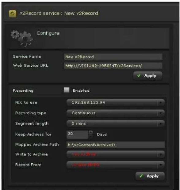 v2Record service : New v2Record Configure Service Name New v2Record Web Service URL http://VISION2-2950ENT/v2Services/ ✓ Apply Recording Enabled NIC to use 192.168.123.94 Recording type Continuous Segment length 5 mins Keep Archives for 30 Days Mapped Archive Path hi:\vcContent\Archive1\ Write to Archive Yes/No/Yes Record From v2 Bts #PDS ✓ Apply