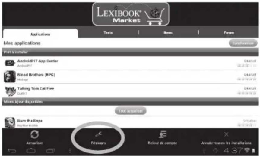 LEXIBOOK® Market Applications Tests Mean Forum Mes applications Synchronyseur Pall à installer AndroidPIT App Center AndroidPIT Blood Brothes (RPG) Message Talking Tom Cat Fox Date 7 DARLGT DARLGT Mixes à jour disponibles. Tout actualiser Bam the Rope Big Blue mobile Actualiser Catalogs Relevé de co…