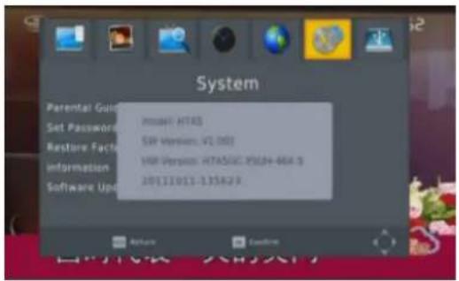 System Parental Guide Set Password Restore Facts Information Software Update Model: MT43 SIP Version: V2.001 HSP Version: h7A5XC.P564-664.9 J0111011-13582X