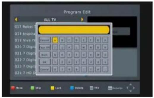 Program Edit ALL TV 017 Rebel 018 Inspira 019 Vive IT 020 7 Digit 021 7 Digit 022 7 Digit 023 7 Digit 024 7 HD O Enter Face Set Back OK Cancel Move Skip Lock Delete MAX Resume