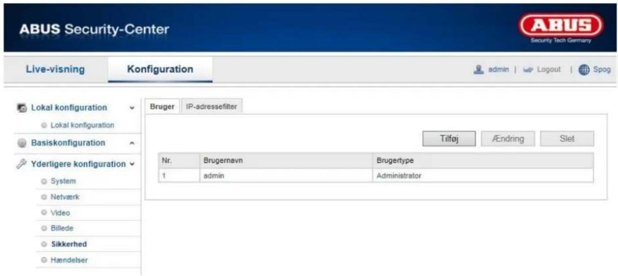 ABUS Security-Center Live-visning Konfiguration admin | Logout | Spog Lokal konfiguration Lokal konfiguration Basiskonfiguration Yderligere konfiguration System Netværk Video Billede Sikkerhed Hændelser Bruger IP-adressefilter Tilføj /Endning Slet Nr. Brugernavn Brugertype 1 admin Administrator
