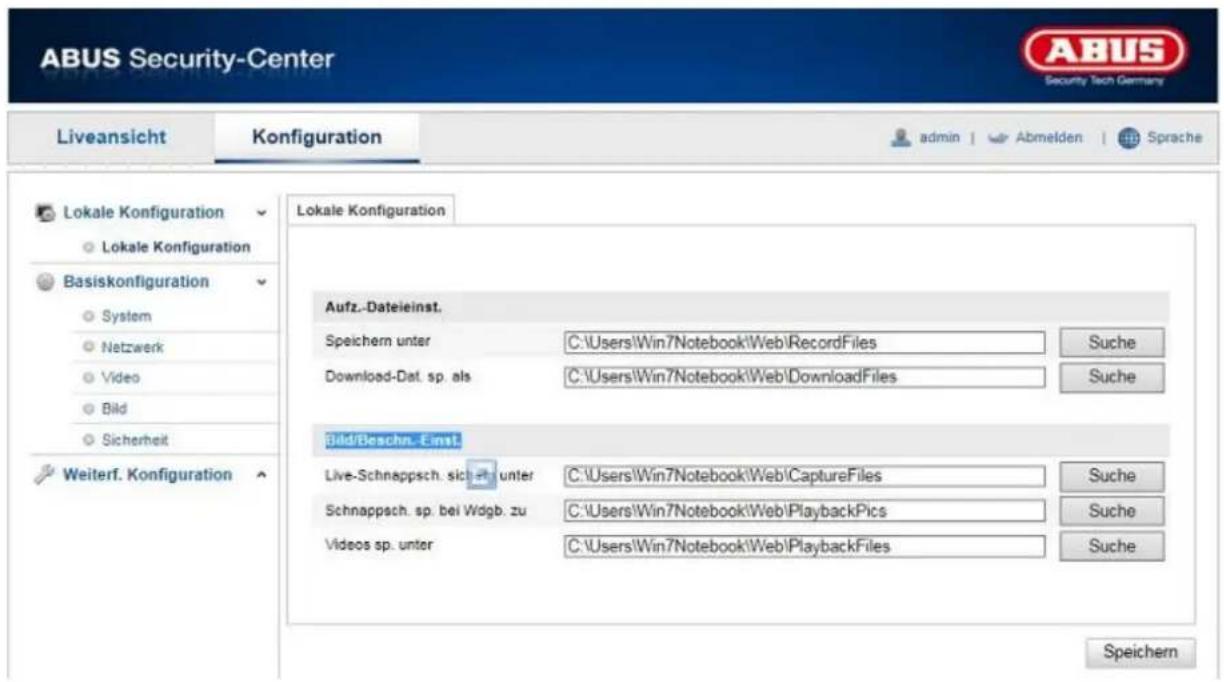 ABUS Security-Center Liveansicht Konfiguration admin Abmelden Sprache Lokale Konfiguration Lokale Konfiguration Basiskonfiguration System Netzwerk Video Bild Sicherheit Weiterf. Konfiguration Lokale Konfiguration Aufz.-Dateieinst. Speichern unter C:\Users\Win7Notebook\Web\RecordFiles Suche Download-Dat. sp. als C:\Users\Win7Notebook\Web\DownloadFiles Suche Bild/Beschn.-Einst. Live-Schnappsch. sich unter C:\Users\Win7Notebook\Web\CaptureFiles Suche Schnappsch. sp. bei Wdgb. zu C:\Users\Win7Notebook\Web\PlaybackPics Suche Videos sp. unter C:\Users\Win7Notebook\Web\PlaybackFiles Suche Speichern