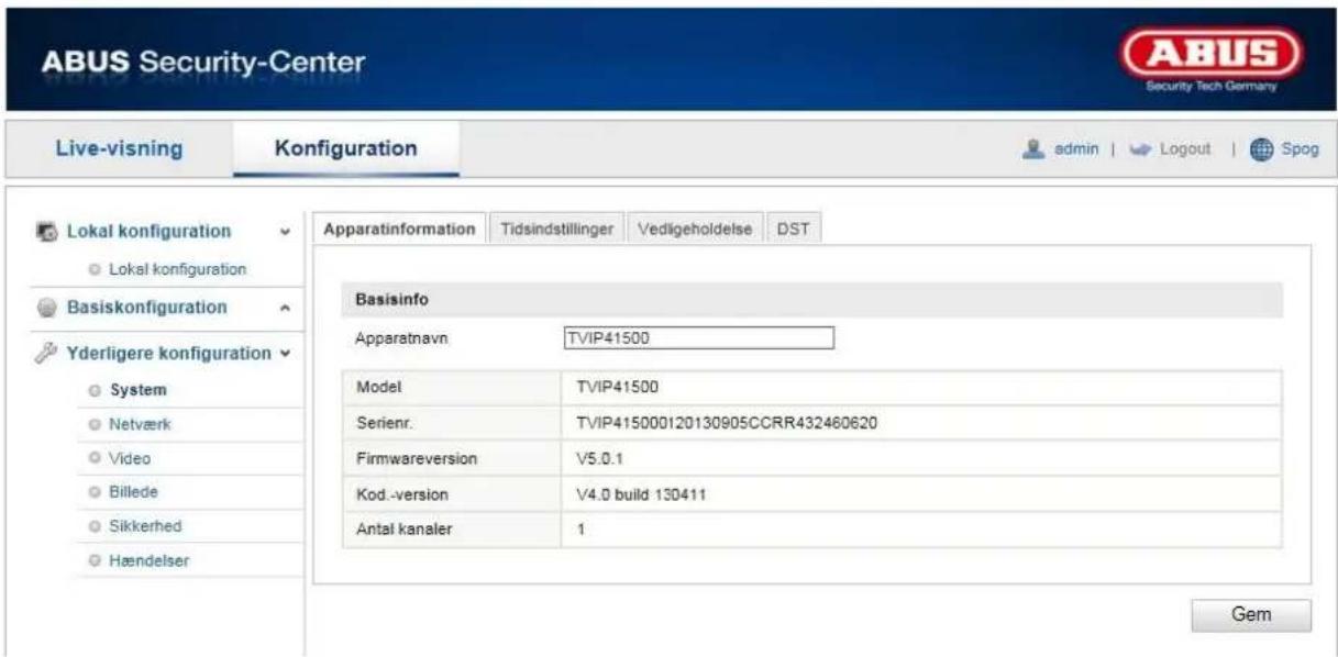 ABUS Security-Center Live-visning Konfiguration admin | Logout | Spog Lokal konfiguration Lokal konfiguration Basiskonfiguration Yderligere konfiguration System Netværk Video Billede Sikkerhed Hændelser Apparatinformation Tidsindstillinger Vedligeholdelse DST Basisinfo Apparatnavn TVIP41500 Model TVIP41500 Serienr. TVIP415000120130905CCRR432460620 Firmwareversion V5.0.1 Kod.-version V4.0 build 130411 Antal kanaler 1 Gem