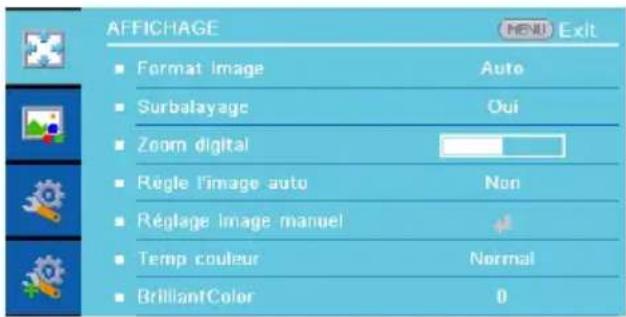 AFFICHAGE ■ Format Image ■ Surbalayage ■ Zoom digital ■ Règle l'image auto ■ Réglage image manuel ■ Temp couleur ■ BrilliantColor Auto Oui Non Normal 0