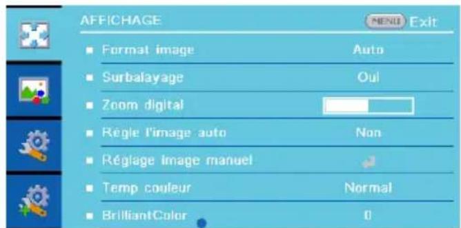 AFFICHAGE Format image Surbalayage Zoom digital Règle l'image auto Réglage image manuel Temp couleur BrilliantColor Auto Oui Non Normal 0