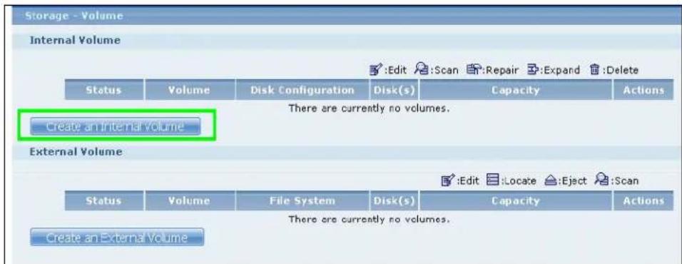 Storage - Volume Internal Volume Status Volume Disk Configuration Disk(s) Capacity Actions There are currently no volumes. Create an internal volume External Volume Status Volume File System Disk(s) Capacity Actions There are currently no volumes. Create an External Volume