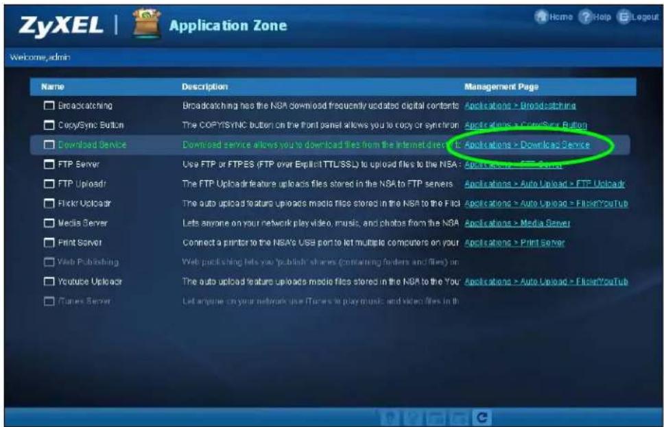 ZyXEL | Application Zone Home ? Help E Logout Welcome admin Name Description Management Page □ Broadcasting Broadcasting has the NSA download frequently updated digital contents Applications > Broadcasting □ Copy/Sync Button The COPY/SYNC button on the Front panel allows you to copy or synchron Applications > Copy/Sync Button □ Download Service Downloaded service allows you to download files from the Internet/Internet Applications > Download Service □ FTP Server Use FTP or FTPES (FTP over Explicit TTL/SSL) to upload files to the NSA Applications > FTP Server □ FTP Uploads The FTP Upload features uploads files stored in the NSA to FTP servers Applications > Auto Upload > FTP Uploads □ Flickr Uploads The auto upload features uploads media files stored in the NSA to the Fiji Applications > Auto Upload > FlickrYouHub □ Media Server Lets anyone on your network play video, music, and photos from the NSA Applications > Media Server □ Print Server Connect a printer to the NSA's USB port to let multiple computers on your Applications > Print Server □ Web Publishing Web publishing lets you "publish" shares (containing folders and files) on: □ Youtube Uploads The auto upload features uploads media files stored in the NSA to the You Applications > Auto Upload > FlickrYouHub □ iTunes Server Let anyone on your network use iTunes to play music and video files in the