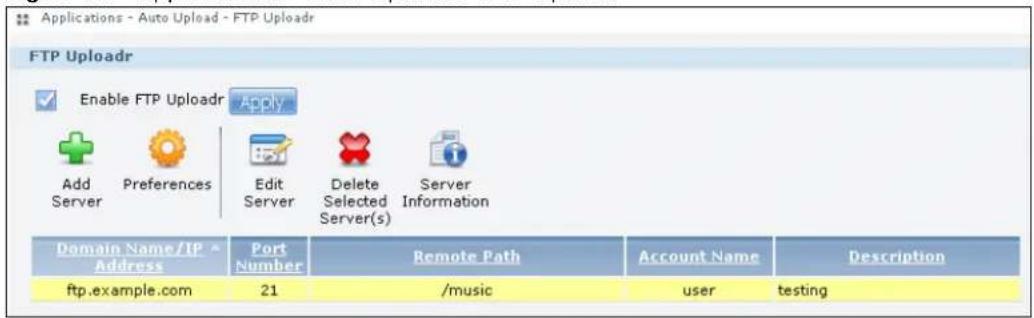 Applications - Auto Upload - FTP Uploadr FTP Uploadr Enable FTP Uploadr Apply Add Server Preferences Edit Server Delete Selected Server(s) Server Information Domain Name/IP Address Port Number Remote Path Account Name Description ftp.example.com 21 /music user testing