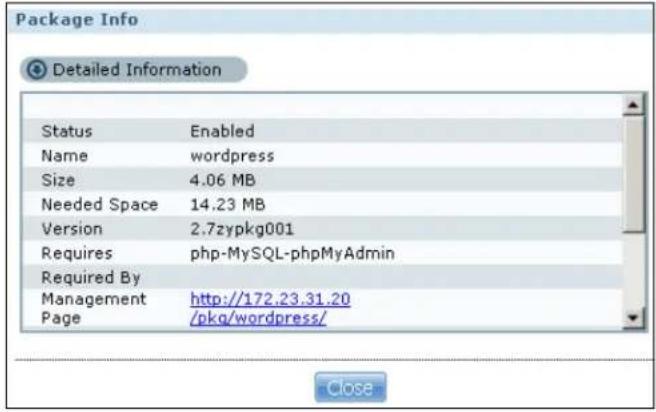 Package Info Detailed Information Status Enabled Name wordpress Size 4.06 MB Needed Space 14.23 MB Version 2.7zypkg001 Requires php-MySQL-phpMyAdmin Required By Management http://172.23.31.20 Page /pkg/wordpress/