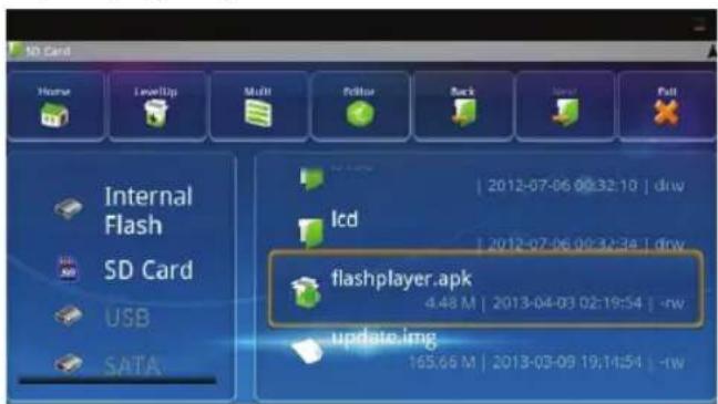 SD Card Home LevelUp Multi Editor Back Insur Fail Internal Flash SD Card USB SATA 2012-07-06 09:32:10 | dwv lcd 2012-07-06 00:32:34 | dwv flashplayer.apk 4.48 M | 2013-04-03 02:19:54 | -rw update.img 165.68 M | 2013-03-09 19:14:54 | -rw