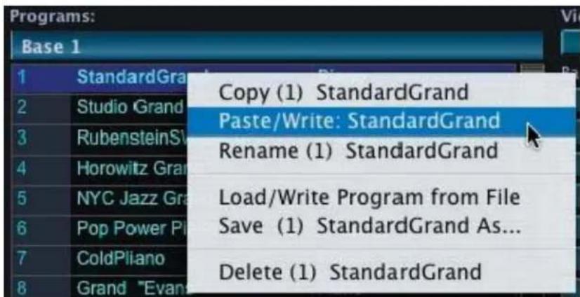 Programs: Base 1 1 StandardGrand 2 Studio Grand 3 RubensteinS 4 Horowitz Gran 5 NYC Jazz Gra 6 Pop Power Pl 7 ColdPliano 8 Grand *Evan Copy (1) StandardGrand Paste/Write: StandardGrand Rename (1) StandardGrand Load/Write Program from File Save (1) StandardGrand As... Delete (1) StandardGrand