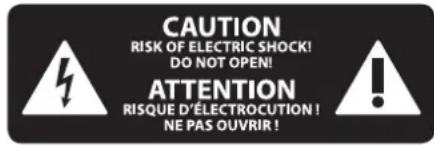CAUTION RISK OF ELECTRIC SHOCK! DO NOT OPEN! ATTENTION RISQUE D'ÉLECTROCUTION! NE PAS OUVRIR!